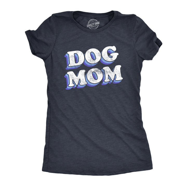Womens Dog Mom T Shirt Funny Saying Gift for Her Hilarious Graphic Tee Quote for Girls Image 1