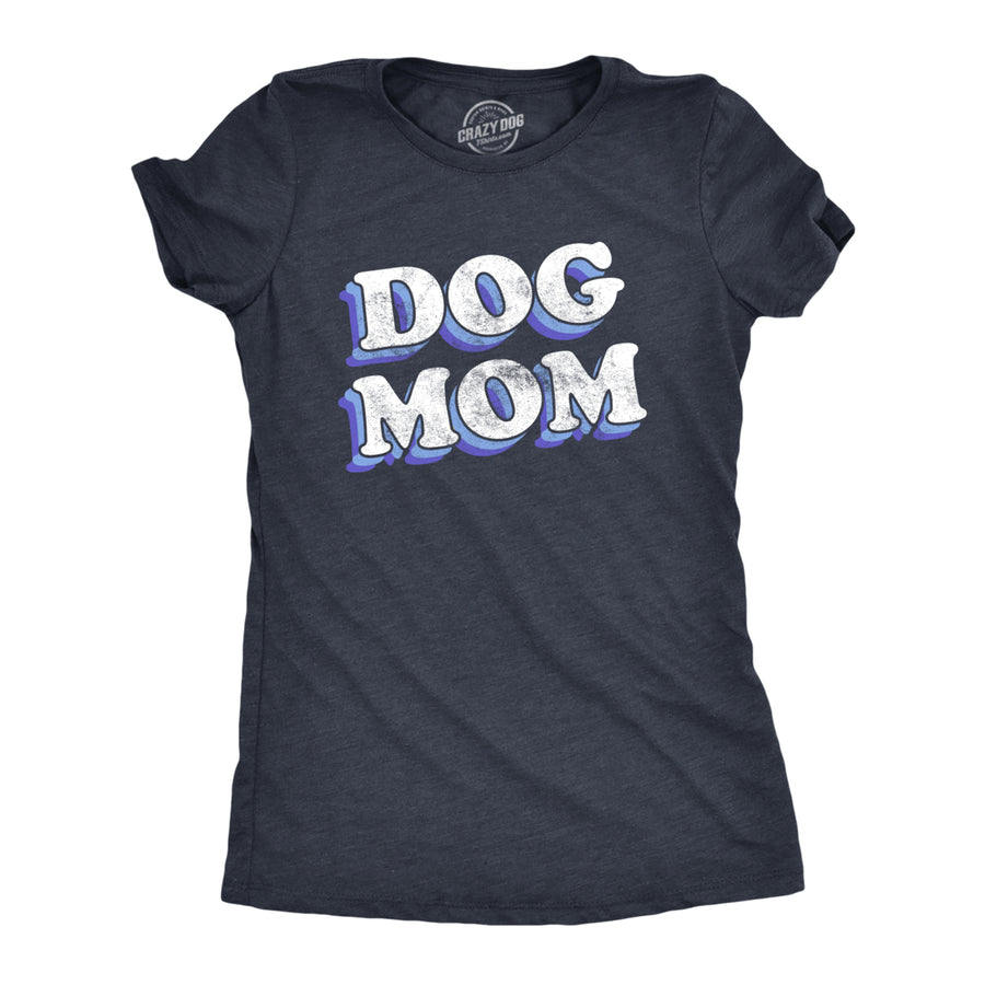 Womens Dog Mom T Shirt Funny Saying Hilarious Graphic Tee Quote for Girls Image 1