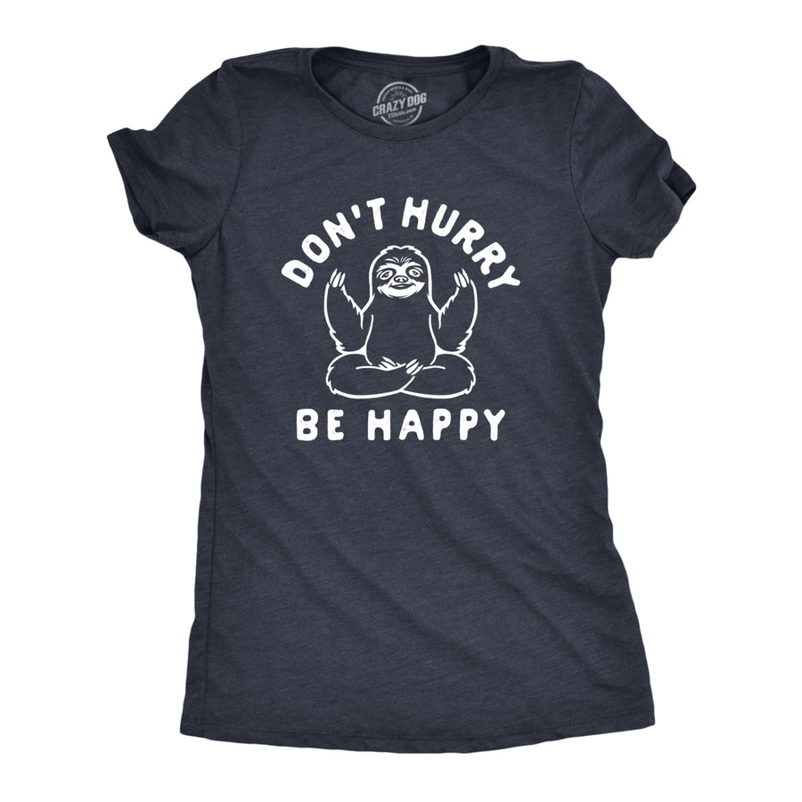 Womens Dont Hurry Be Happy T Shirt Funny Zen Sloth Meditate Graphic Novelty Tee For Ladies Image 1