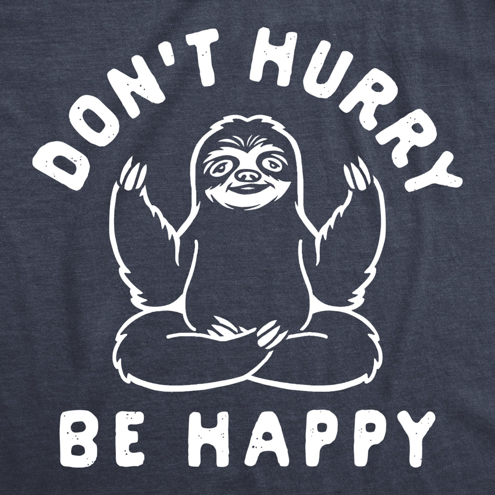 Womens Dont Hurry Be Happy T Shirt Funny Zen Sloth Meditate Graphic Novelty Tee For Ladies Image 2