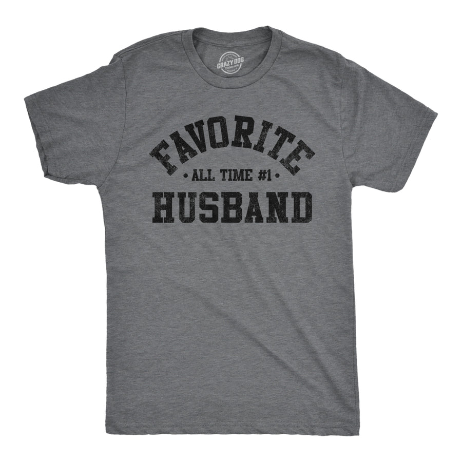 Mens Favorite All Time Husband T Shirt Funny Sarcastic Married Graphic Novelty Tee Image 1