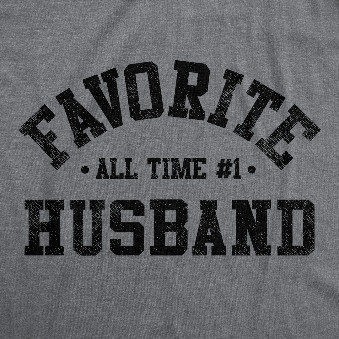 Mens Favorite All Time Husband T Shirt Funny Sarcastic Married Graphic Novelty Tee Image 2