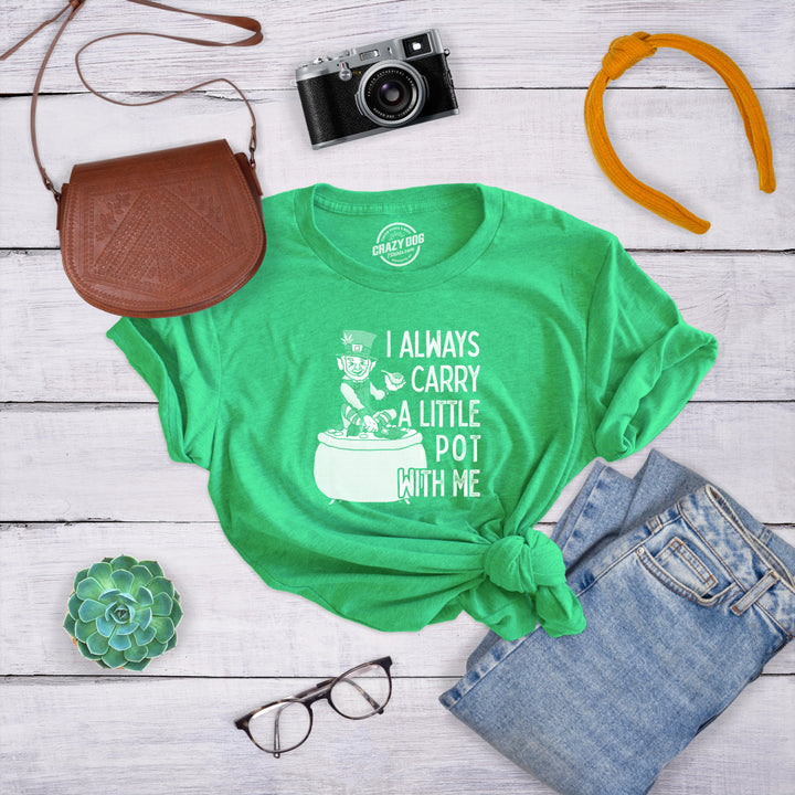 Womens I Always Carry A Little Pot With Me T Shirt Funny Saint Patricks Day Tee Image 4