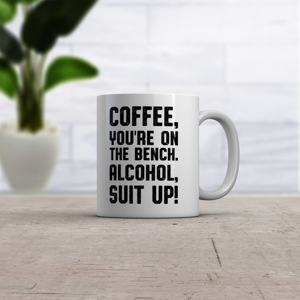 Coffee Youre On The Bench Alcohol Suit Up Mug Funny Caffeine Coffee Cup-11oz Image 2