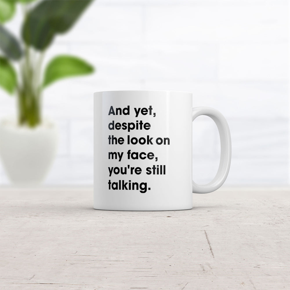 And Yet Youre Still Talking Mug Sarcastic Coffee Cup - 11oz Image 2