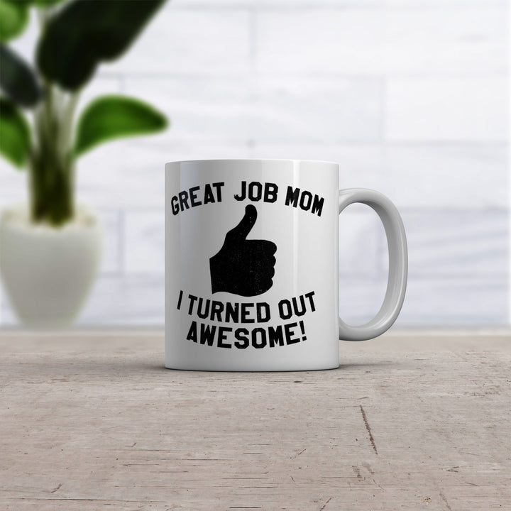 Great Job Mom I Turned Out Awesome Thumbs Up Ceramic Coffee Drinking Mug 11oz Cup Image 2