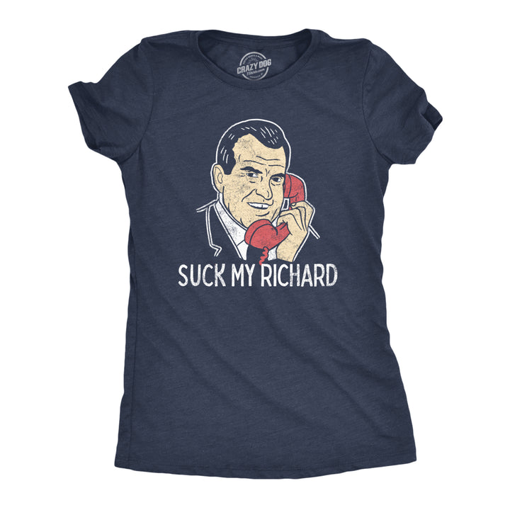 Womens Suck My Richard T Shirt Funny Offensive Sex Joke Nixon Graphic Novelty Tee For Ladies Image 1