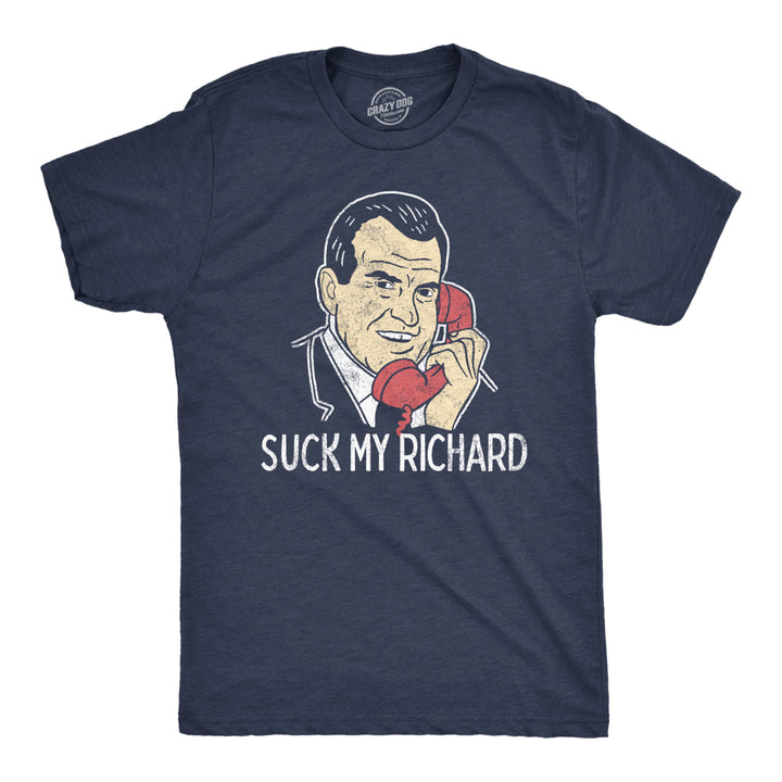 Mens Suck My Richard T Shirt Funny Offensive Sex Joke Nixon Graphic Novelty Tee For Guys Image 1