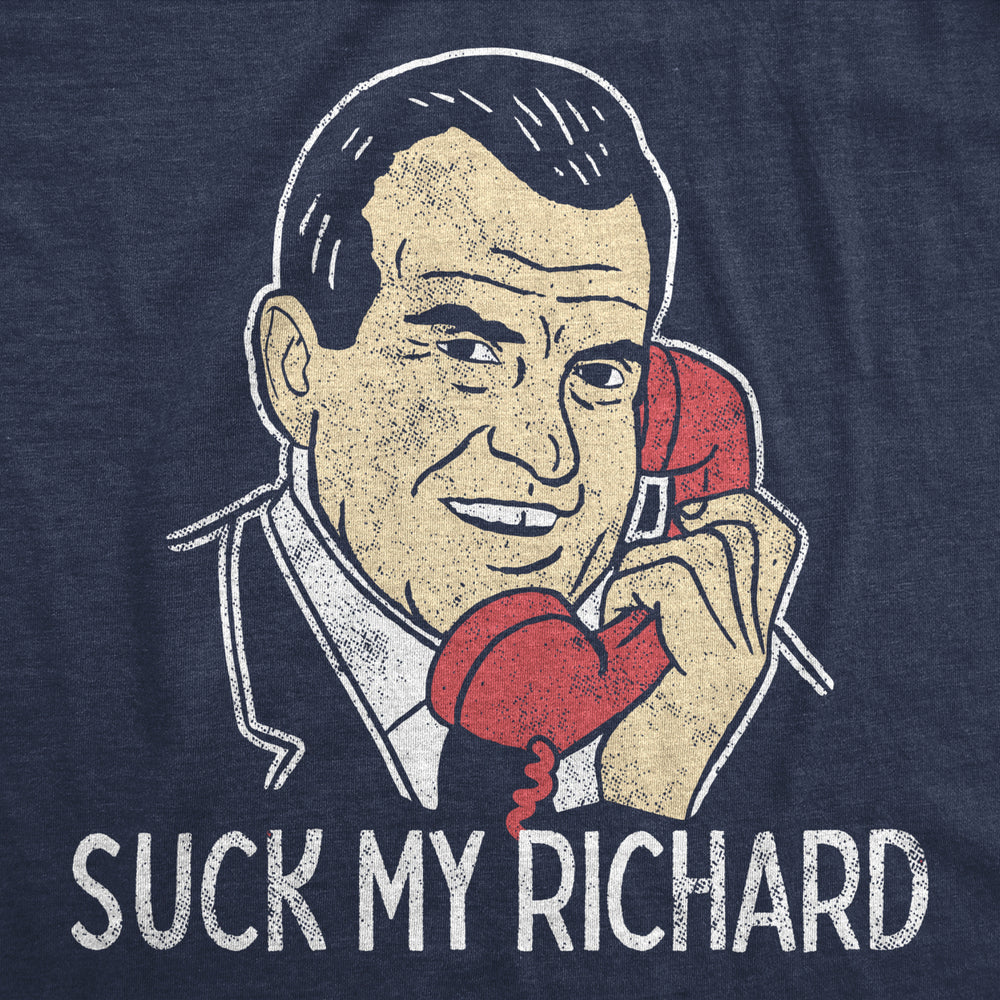 Mens Suck My Richard T Shirt Funny Offensive Sex Joke Nixon Graphic Novelty Tee For Guys Image 2