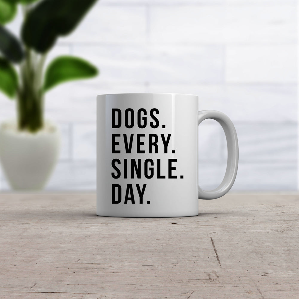 Dogs Every Single Day Mug Funny Dog Lover Coffee Cup - 11oz Image 2