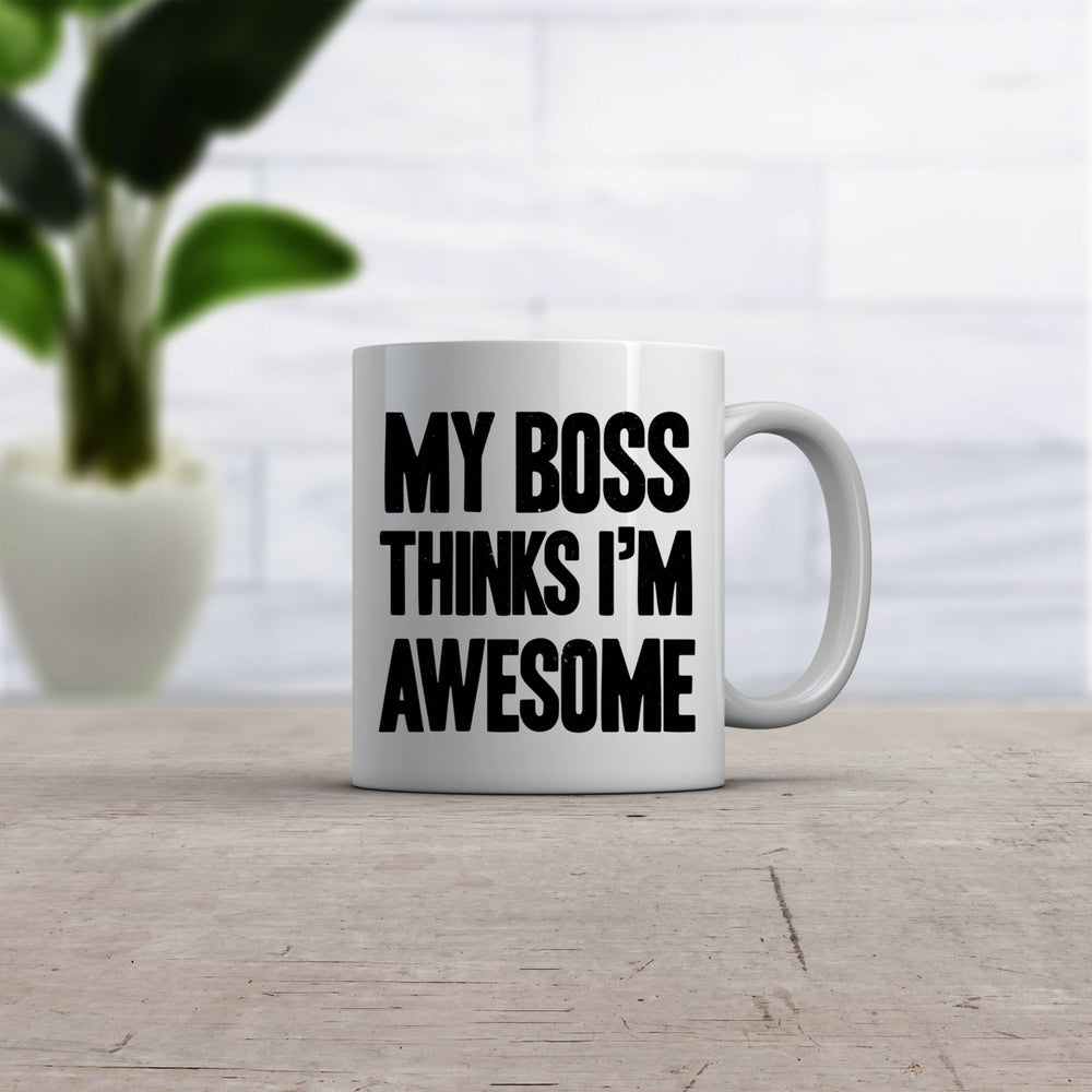 My Boss Thinks Im Awesome Mug Funny Sarcastic Workplace Coffee Cup - 11oz Image 2