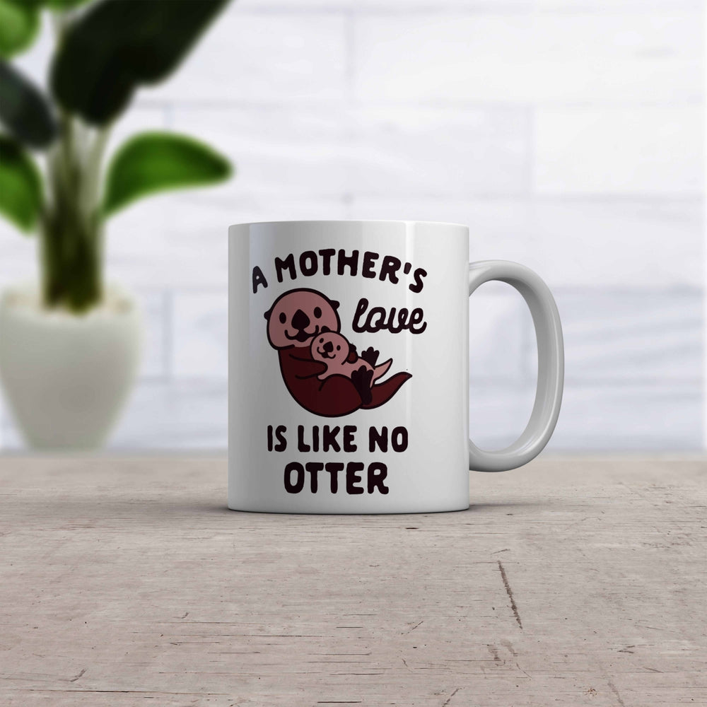 A Mothers Love Is Like No Otter Coffee Mug Funny Mothers Day Ceramic Cup-11oz Image 2