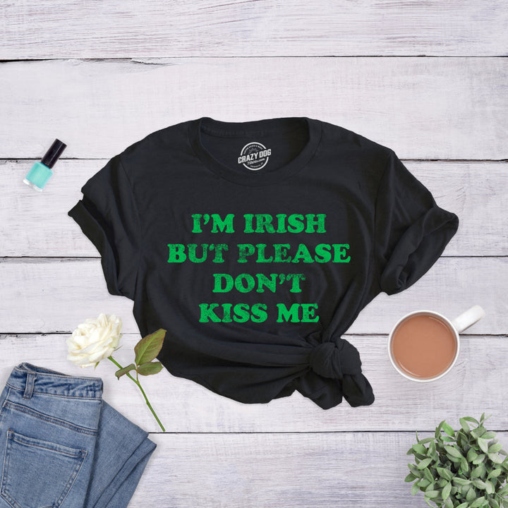 Womens Im Irish But Please Dont Kiss Me Tshirt Funny St Patricks Day Party Novelty Tee Image 4