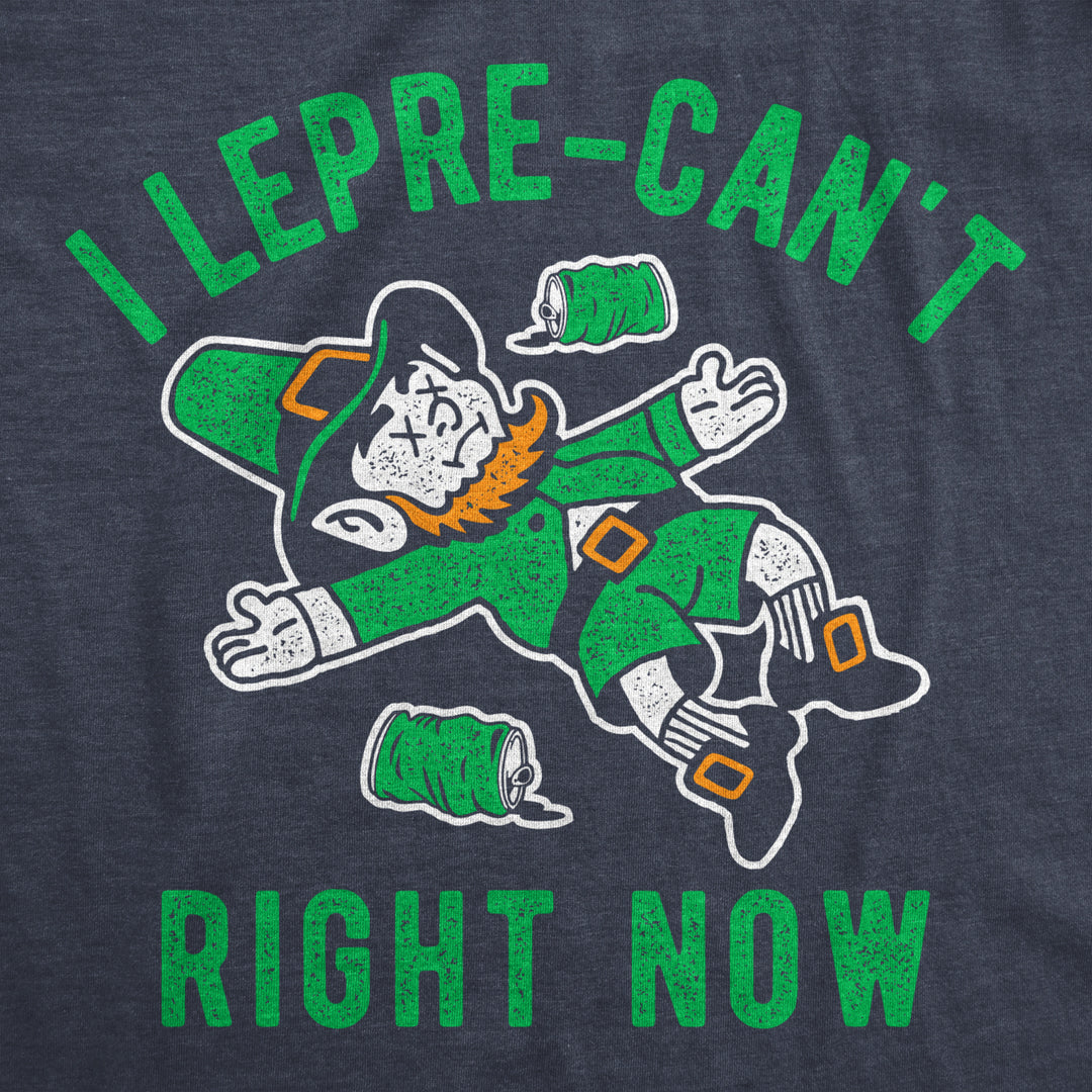 Mens I Lepre-Cant Right Now T Shirt Funny St Patricks Day Shirt Leprechaun Joke Cool Tee Image 2