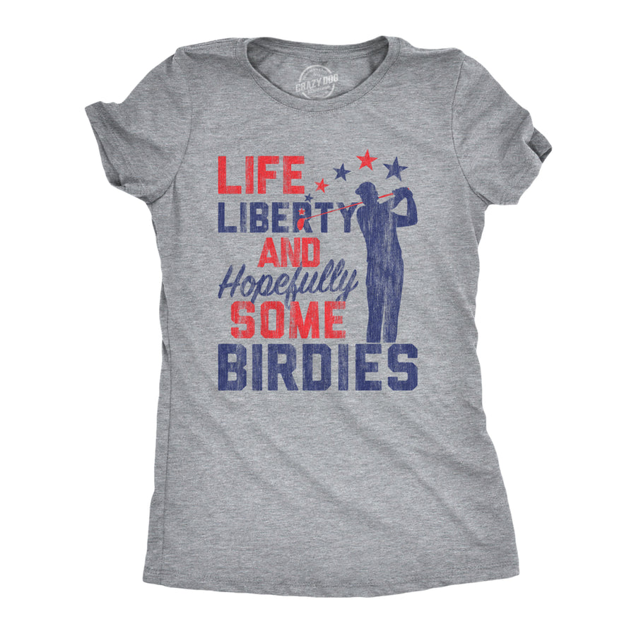 Womens Life Liberty Hopefully Some Birdies T Shirt Funny Golf Tee Cool USA Golfing Gift Image 1