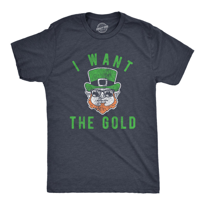 Mens I Want The Gold T Shirt Funny St Patricks Day Leprechaun Tee Fun Saint Paddy Graphic Image 1