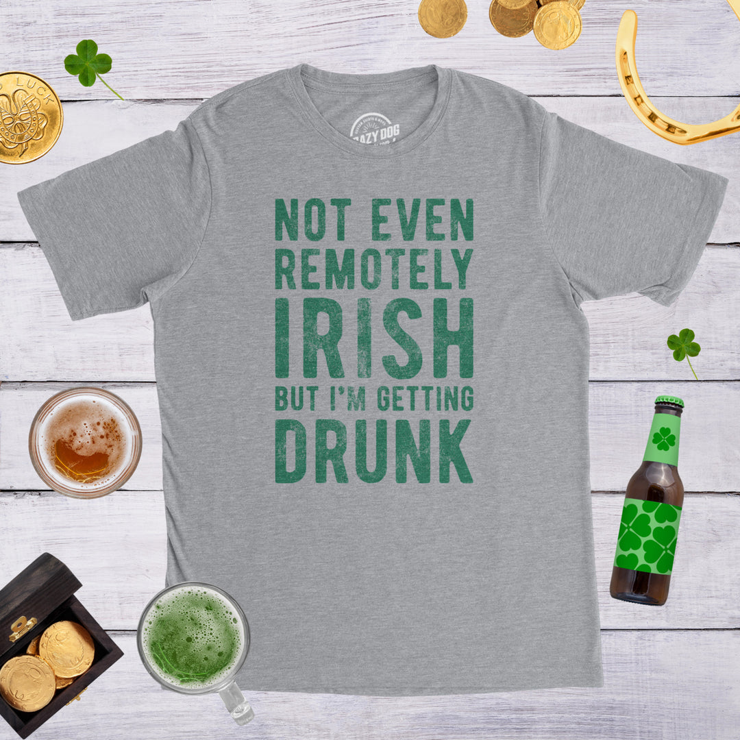 Mens Not Even Remotely Irish But Im Drunk T Shirt St Funny Saint Patricks Day Image 4