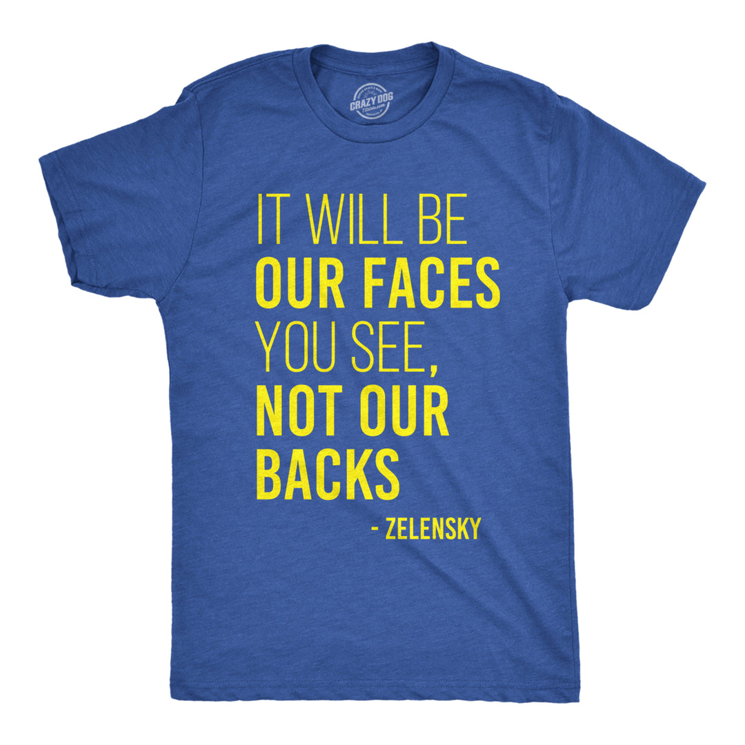 Mens It Will Be Our Faces You See Not Our Backs T Shirt Zelensky Ukraine Motivational Quote Graphic Tee For Guys Image 4