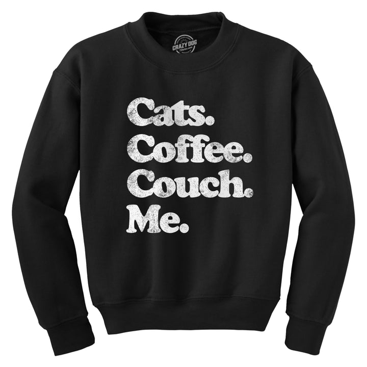 Cats Coffee Couch Me Crewneck Sweatshirt Funny Saying Cool Graphic Novelty Shirt Image 1