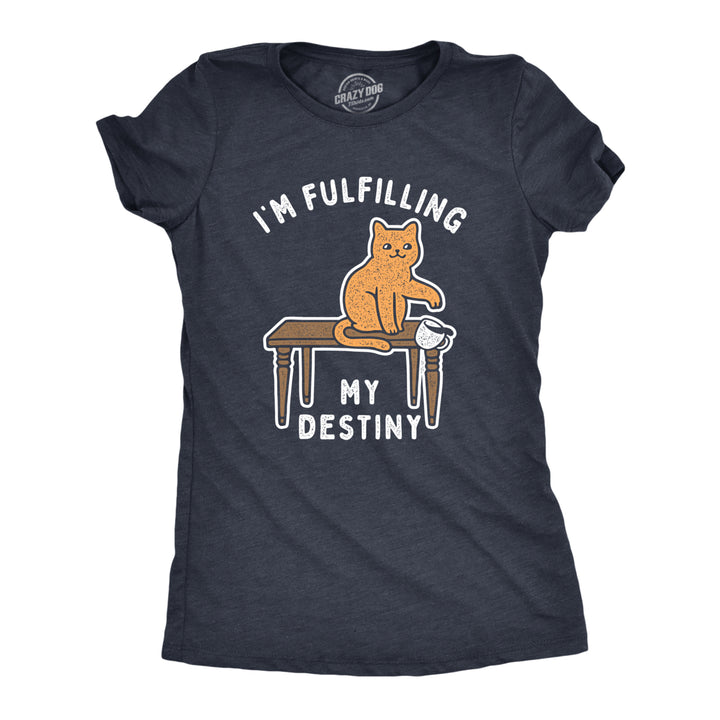 Womens Im Fulfilling My Destiny Cat T Shirt Funny Sarcastic Gift for Kitten Lover Cool Gift Image 1