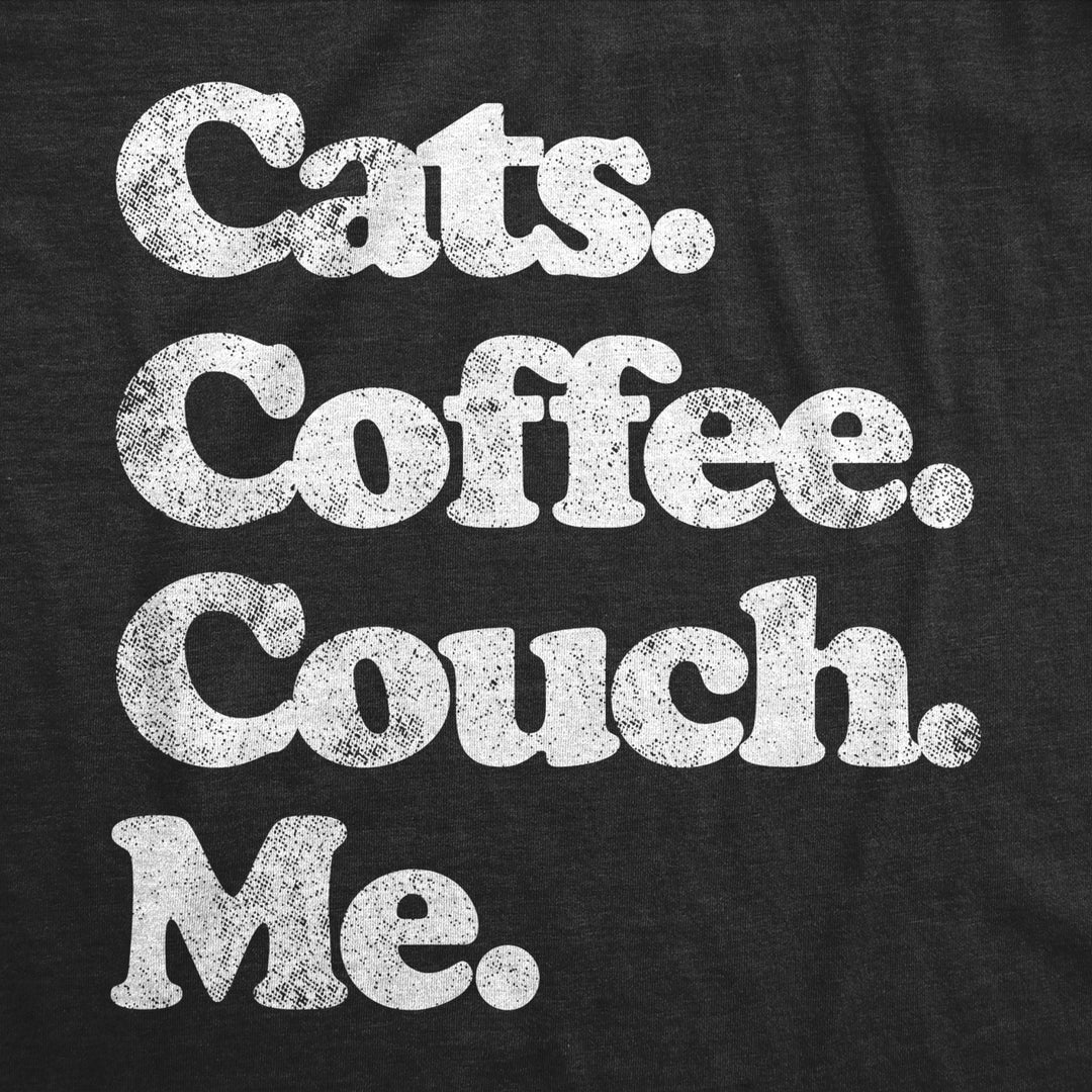 Cats Coffee Couch Me Crewneck Sweatshirt Funny Saying Cool Graphic Novelty Shirt Image 2