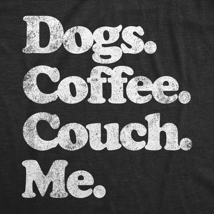 Dogs Coffee Couch Me Crewneck Sweatshirt Funny Puppy Lover Graphic Novelty Shirt Image 2