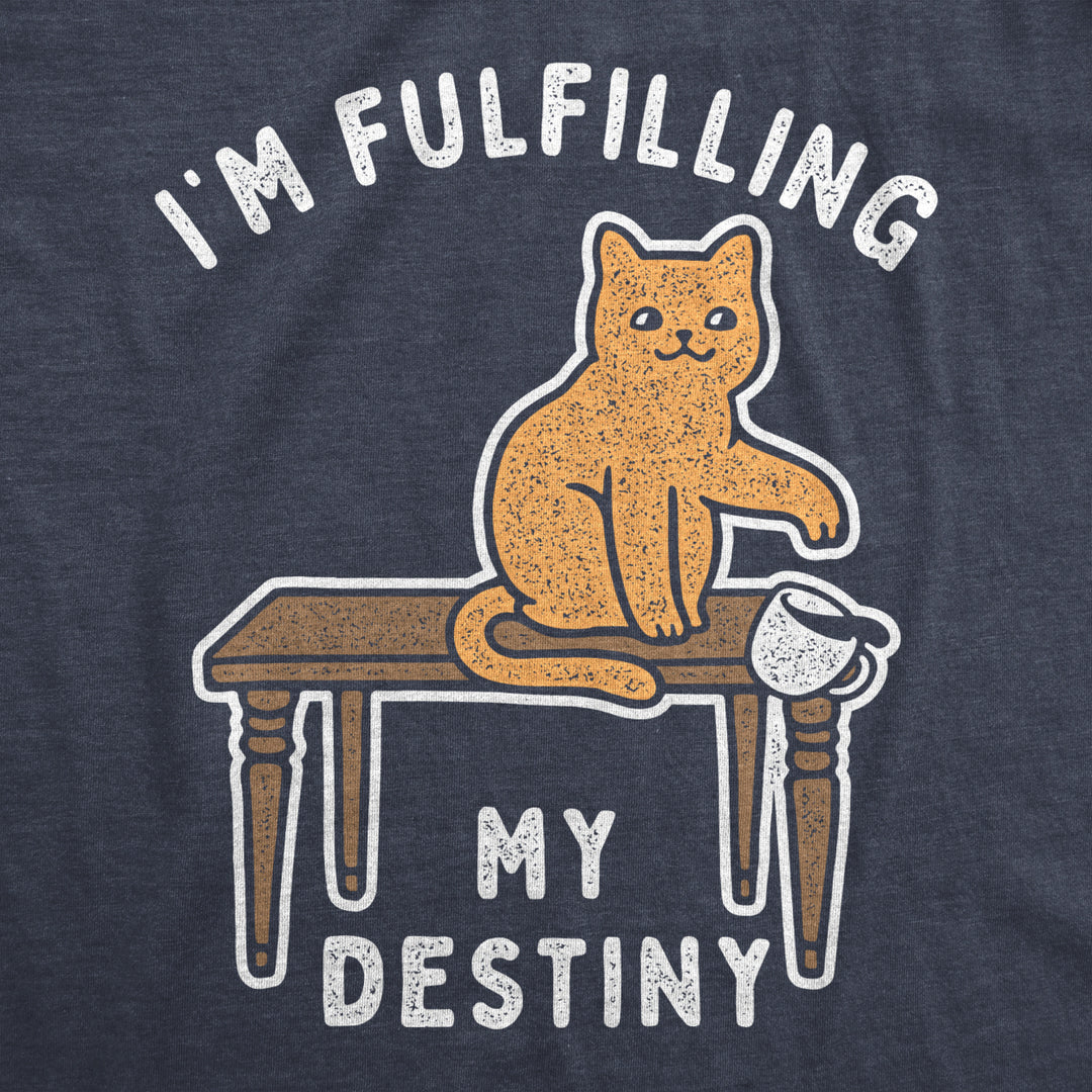 Womens Im Fulfilling My Destiny Cat T Shirt Funny Sarcastic Gift for Kitten Lover Cool Gift Image 2