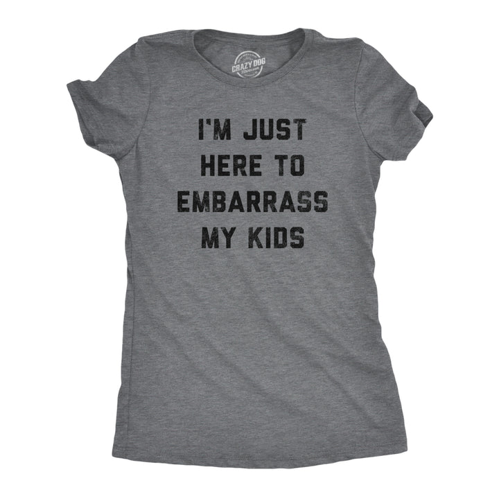 Mens Im Just Here To Embarrass My Wife T Shirt Funny Sarcastic Marriage Joke Graphic Tee Image 1