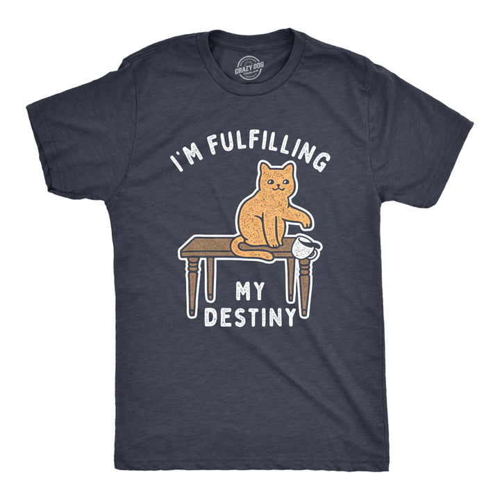 Mens Im Fulfilling My Destiny Cat T Shirt Funny Sarcastic Gift for Kitten Lover Cool Gift Image 1