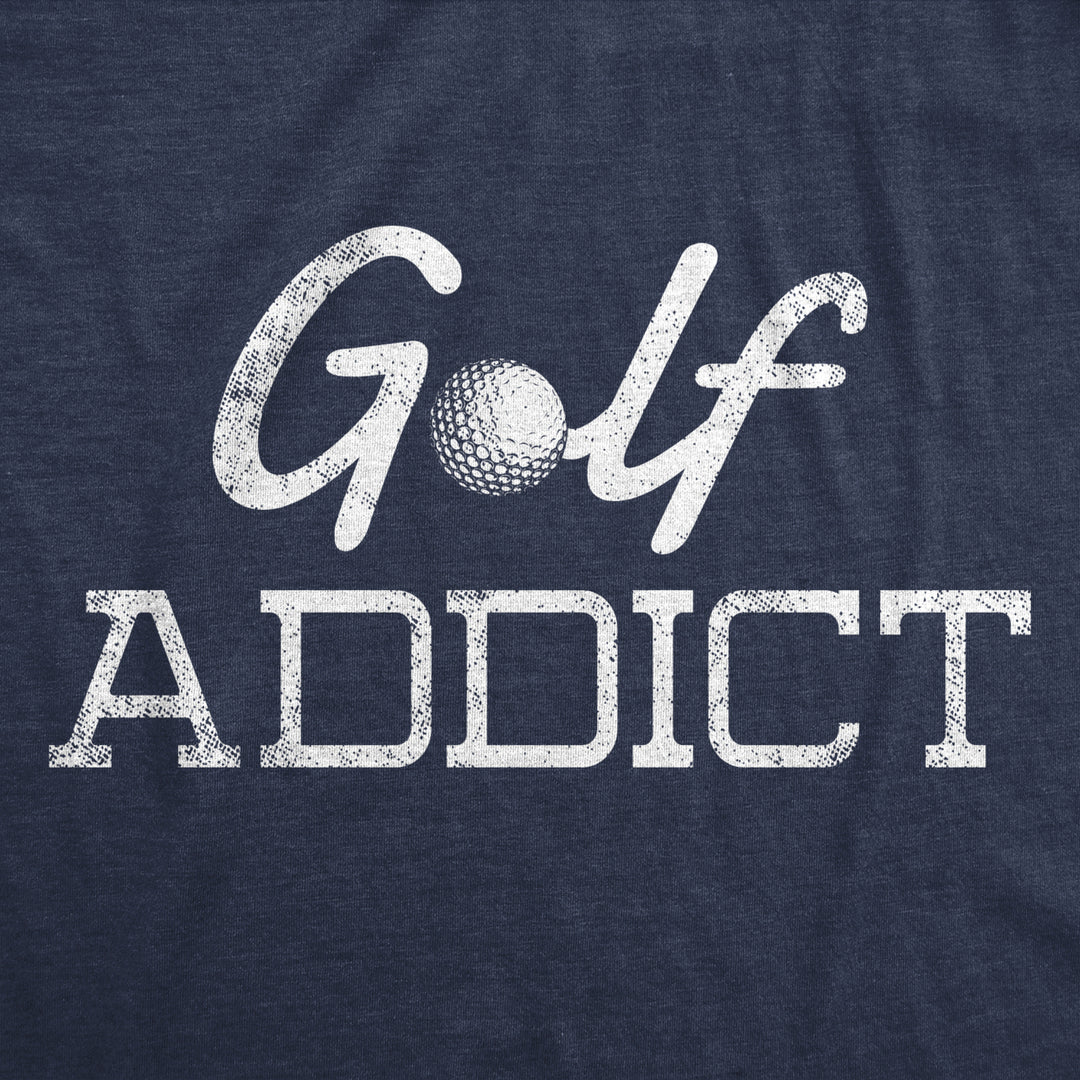 Mens Golf Addict T Shirt Funny Sarcastic Addicted Golfing Lover Graphic Novelty Tee Image 2