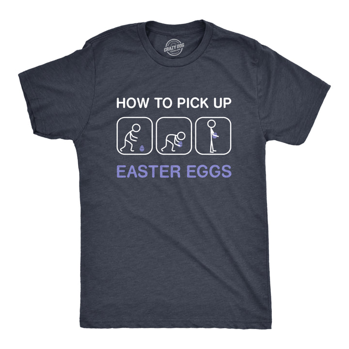 Mens How To Pick Up Easter Eggs T Shirt Funny Graphic Tee Bunny Cool Novelty Gift Image 1