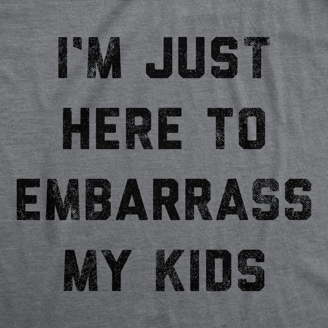 Womens Im Just Here To Embarrass My Kids T Shirt Funny Parenting Novelty Image 2