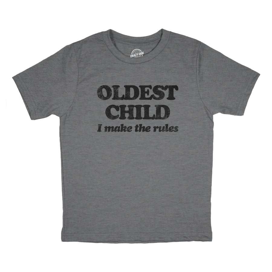 Youth Oldest Child I Make The Rules T Shirt Funny Sarcastic Sibling Novelty Tee For Kids Image 1