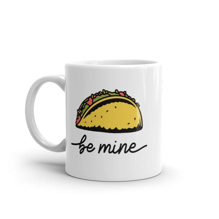 Be Mine Taco Mug Funny Mexican Food Lovers Graphic Novelty Coffee Cup-11oz Image 1