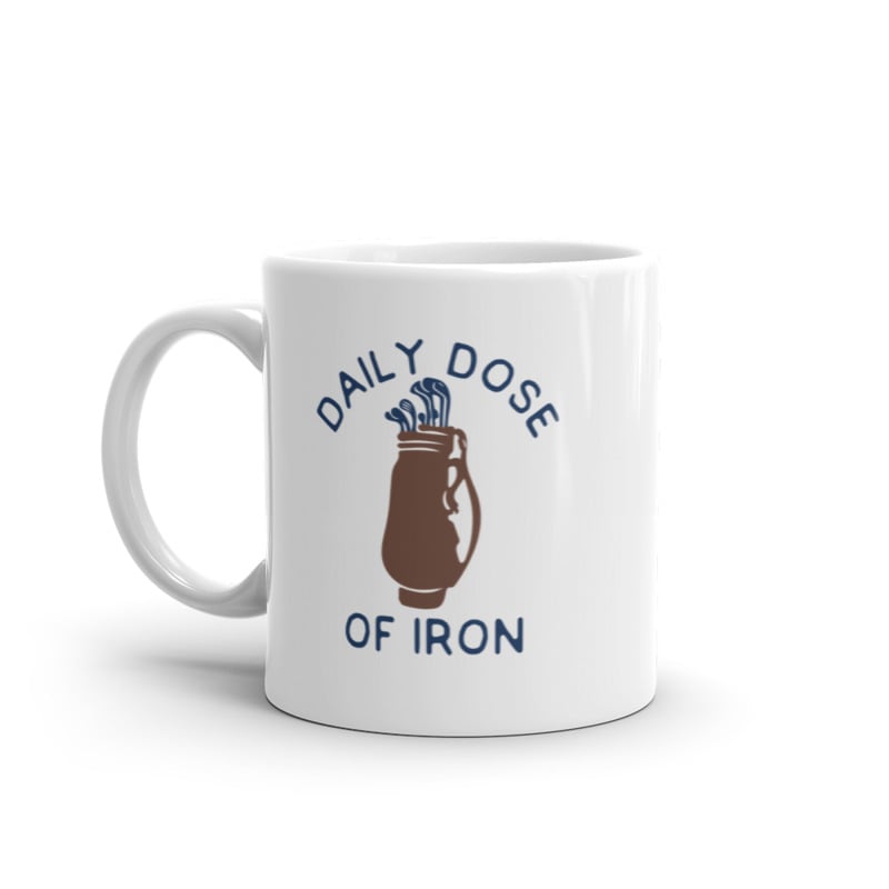 Daily Dose Of Iron Mug Funny Sarcastic Golf Lovers Club Bag Graphic Novelty Coffee Cup -11oz Image 1