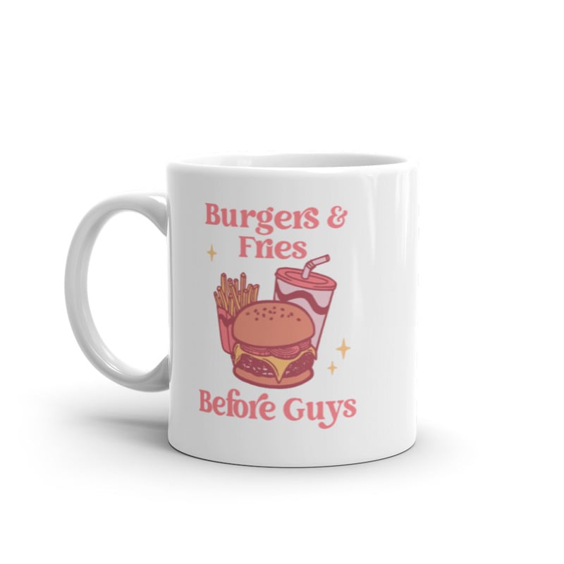 Burgers And Fries Before Guys Mug Funny Sarcastic Food Joke Novelty Coffee Cup-11oz Image 1