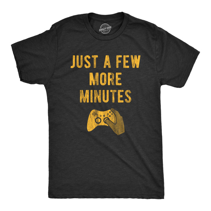 Mens Just A Few More Minutes T Shirt Funny Video Gaming Graphic Tee Gift for Gamer Image 1