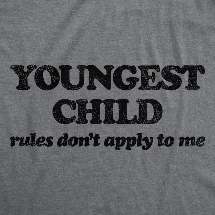 Womens Youngest Child Rules Dont Apply T Shirt Funny Sarcastic Sibling Novelty Tee For Ladies Image 2