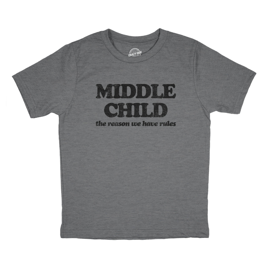 Youth Middle Child The Reason We Have Rules T Shirt Funny Sarcastic Sibling Novelty Tee For Kids Image 1
