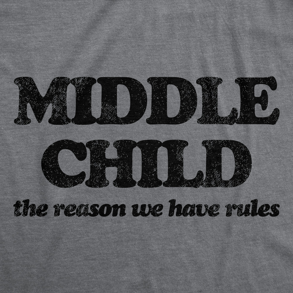 Youth Middle Child The Reason We Have Rules T Shirt Funny Sarcastic Sibling Novelty Tee For Kids Image 2