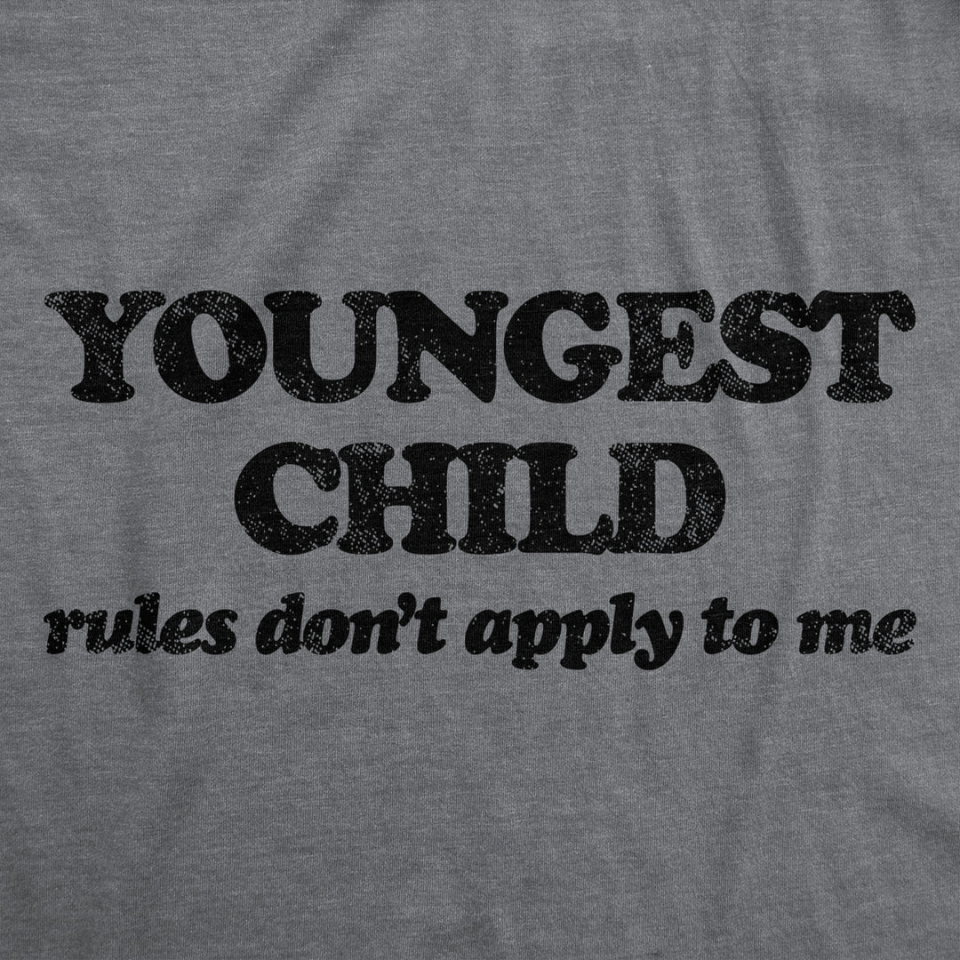 Mens Youngest Child Rules Dont Apply T Shirt Funny Sarcastic Sibling Novelty Tee For Guys Image 2