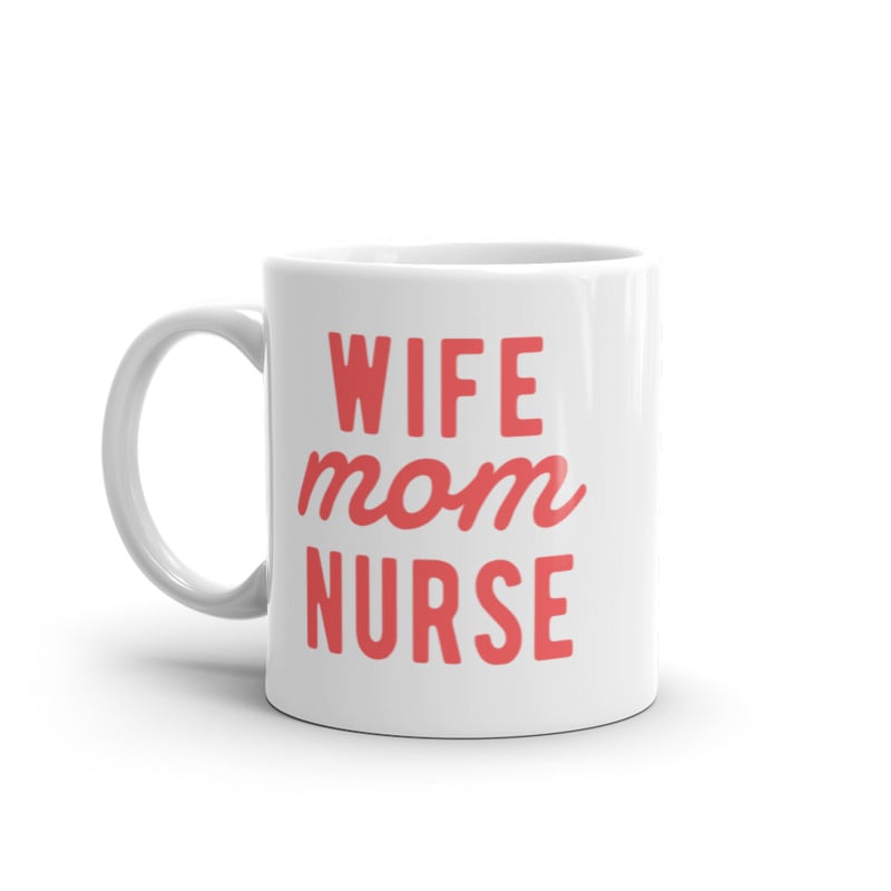 Wife Mom Nurse Mug Cute Mother Spouse Nursing Graphic Novelty Coffee Cup-11oz Image 1