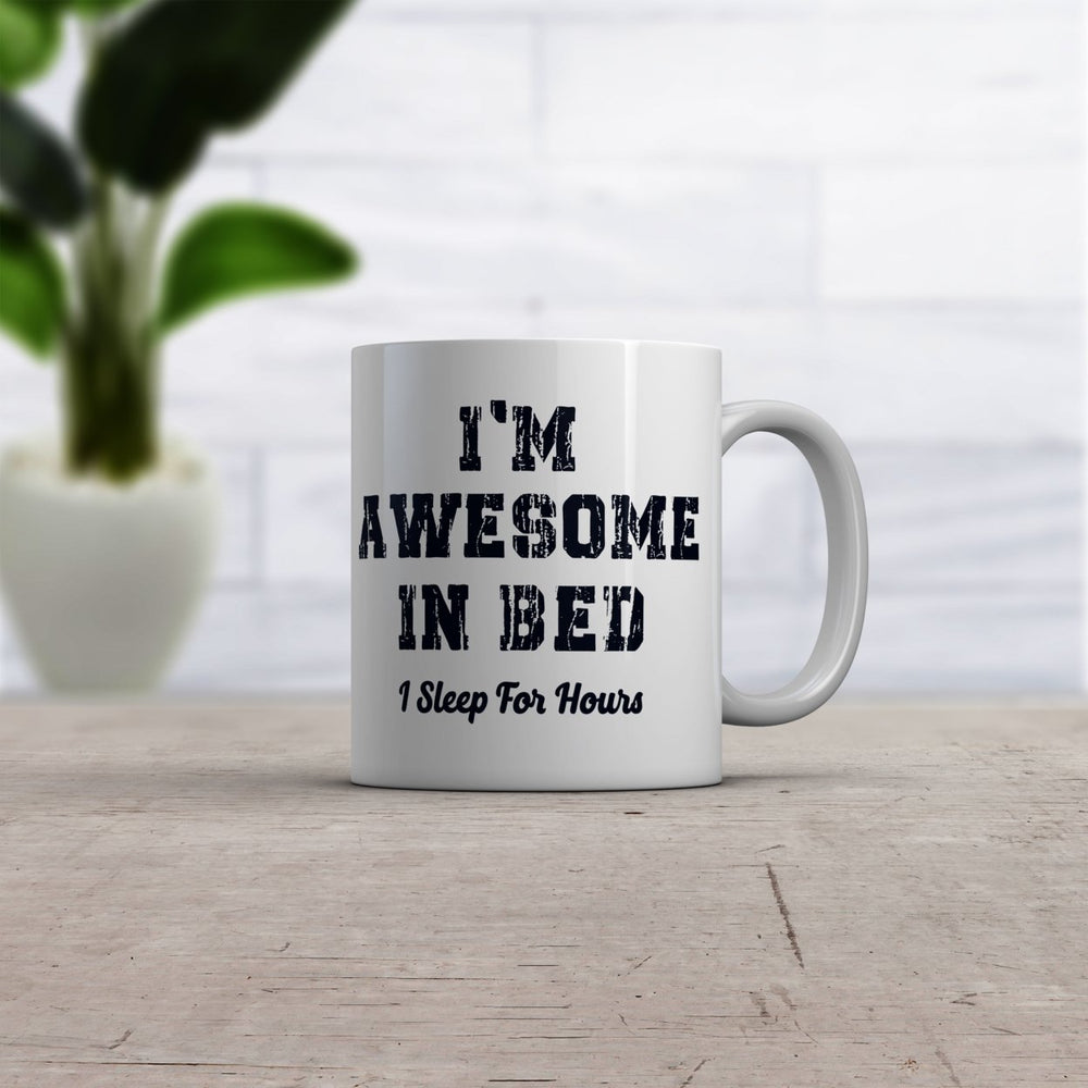 Awesome In Bed I Sleep For Hours Mug Funny Sarcastic Sleeping Joke Novelty Coffee Cup-11oz Image 2