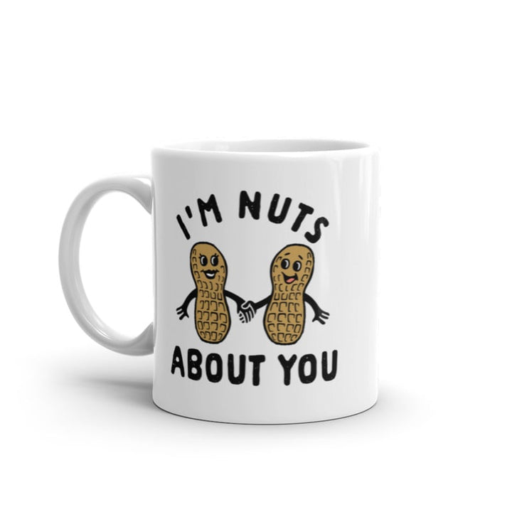 Im Nuts About You Mug Funny Peanut Couple Pun Graphic Novelty Coffee Cup-11oz Image 1