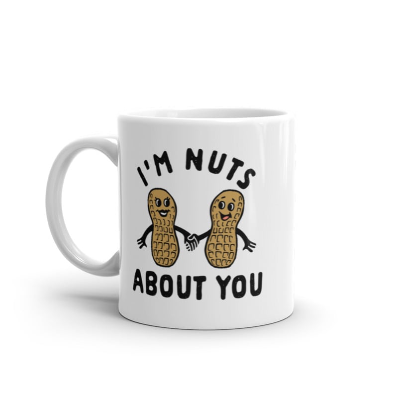 Im Nuts About You Mug Funny Peanut Couple Pun Graphic Novelty Coffee Cup-11oz Image 1