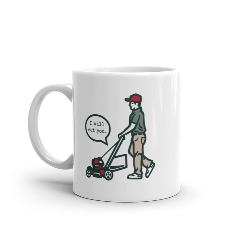 I Will Cut You Lawn Mower Mug Funny Offensive Grass Cutting Graphic Novelty Coffee Cup-11oz Image 1