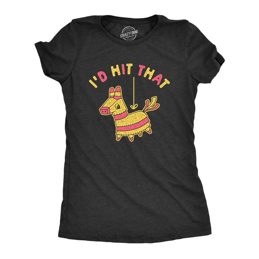 Womens Id Hit That T Shirt Funny Sarcastic Pinata Party Sex Joke Graphic Novelty Tee For Ladies Image 1