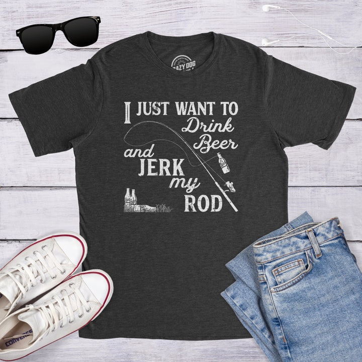 Mens I Just Want To Drink Beer And Jerk My Rod T shirt Funny Fishing Graphic Image 7