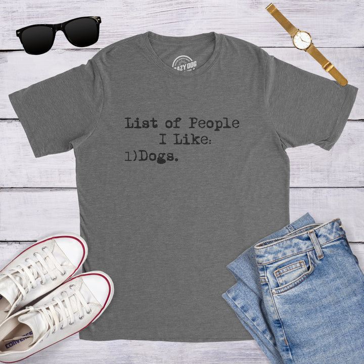 Mens List Of People I Like Dog T shirt Funny Sarcastic Animal Lover Cool Novelty Image 4