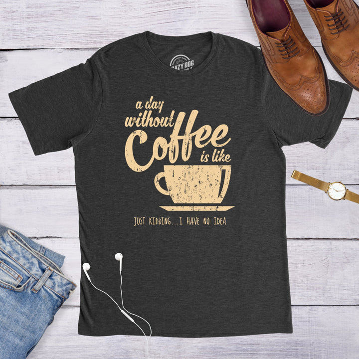 Mens A Day Without Coffee Funny Graphic T shirt Caffeine Addicted Cool Vintage Image 4